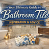 Your Ultimate Guide to Bathroom Tile Inspiration & Advice