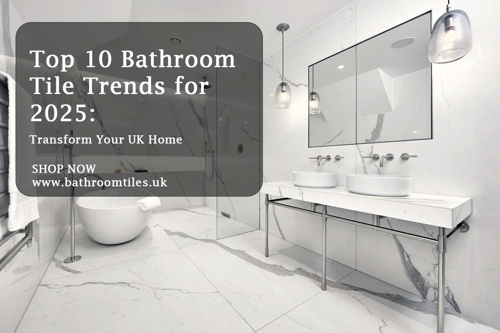 Top 10 Bathroom Tile Trends for 2025: Transform Your UK Home