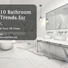 Top 10 Bathroom Tile Trends for 2025: Transform Your UK Home